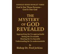 The Mystery Of God Revealed: Godhead Series Booklet Three