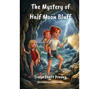 The Mystery of Half Moon Bluff: The Three Sisters’ Great Adventure Series