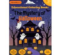 The Mystery of Halloween: Educational Coloring and Activity Book with Fun Halloween Games, Mazes, and Spooky Facts for Kids Ages 3-7