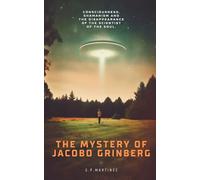 THE MYSTERY OF JACOBO GRINBERG: Consciousness, Shamanism And The Disappearance Of The Scientist Of The Soul.