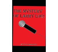 THE MYSTERY OF LARRY LOU!