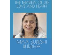 THE MYSTERY OF LIFE LOVE AND DEATH