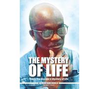 The Mystery Of Life: This is The Wonder and Mystery of Life