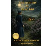 The Mystery of Lilac Inn: Nancy Drew Heritage Collection, (Annotated): The Original 1930 Text: With Bonus 1930s Case File, Explanatory Notes, Gear & History Guide