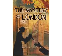 The Mystery of London : A thrilling adventure through the secrets of the British capital