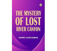 The Mystery of Lost River Canyon