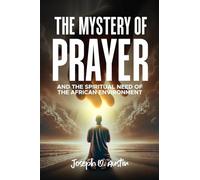 THE MYSTERY OF PRAYER AND THE SPIRITUAL NEED OF THE AFRICAN ENVIRONMENT