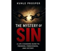 The Mystery of Sin: A Life Changing Guide to Freedom, Forgiveness, and Victory.