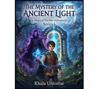 The Mystery of the Ancient Light - Series 1: A Magical Thriller Adventure