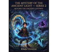 The Mystery of the Ancient Light - Series 2: Beyond the Ancient Gateway