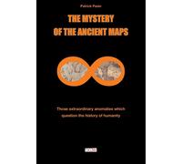 The Mystery of the Ancient Maps: Those extraordinary anomalies which quest...