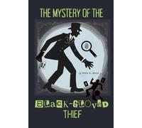 The Mystery of the Black-Gloved Thief: A Jack James Neighborhood Private Eye Mystery