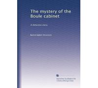 The mystery of the Boule cabinet; a detective story (1912)