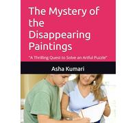The Mystery of the Disappearing Paintings: "A Thrilling Quest to Solve an Artful Puzzle”