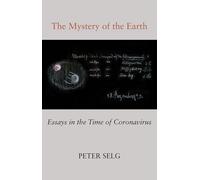 The Mystery of the Earth: Essays in the Time of Coronavirus