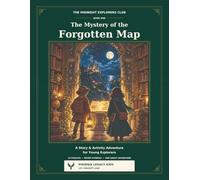 The Mystery of the Forgotten Map: A Story & Activity Adventure for Young Explorers