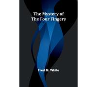 The Mystery of the Four Fingers - M. White Fred