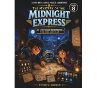 The Mystery of the Midnight Express: Logic Missions for Kids Ages 7-10