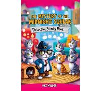 The Mystery of the Midnight Squeak: Detective Stinky Paws Mysteries: 2
