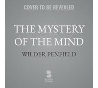 The Mystery of the Mind: A Critical Study of Consciousness and the Human Brain