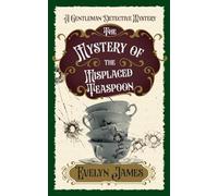 The Mystery of the Misplaced Teaspoon: A Cosy Victorian Whodunnit