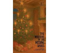 The Mystery of the Missing Shoes And Other Bilingual French-English Christmas Stories for Children