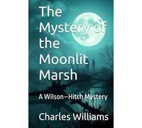The Mystery of the Moonlit Marsh: A Wilson-Hitch Mystery