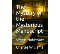 The Mystery of the Mysterious Manuscript: A Wilson-Hitch Mystery