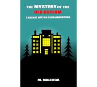 The Mystery of the Old Asylum: A Secret Watch Club Adventure