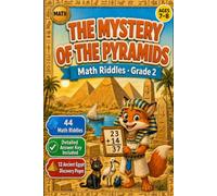 The Mystery of the Pyramids - Grade 2 Math Riddles: A Common Core Math Workbook for Ages 7-8: Addition, Subtraction, Place Value and Geometry Riddles ... Plus 12 Fact Pages, Answer Key Included