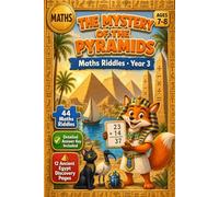 The Mystery of the Pyramids: Maths Riddles - Year 3: A Key Stage 2 Maths Workbook for Ages 7-8: Addition, Subtraction, Place Value and Geometry ... Plus 12 Fact Pages, Answer Key Included