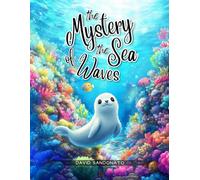 The Mystery of the Sea Waves: An illustrated adventure between wind and waves that explains to children how waves and tides are born: 6