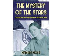 The Mystery of the Stars: Cecilia Payne-Gaposchkin, Astonomer