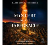 The Mystery of the Tabernacle: Ancient Secrets for Experiencing the Divine Presence