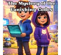 The Mystery of the Vanishing Codes: A Smart Tech Adventure with Leo Sparks and Code Cat