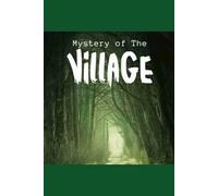 The Mystery of the Village: A Haunting Tale of Witches, Curses, and One Girl's Fight to Break the Silence