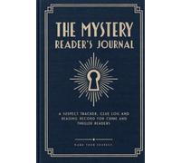 The Mystery Reader's Journal: A Suspect Tracker, Clue Log and Reading Record for Crime and Thriller Readers