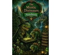 The Mystic Dinosaurs Notebook with beautiful quotes: A Magical Dinosaur Lined Pages Journal for Kids, Teens, Children and Dino Lovers