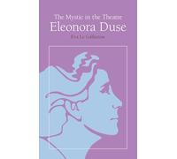 The Mystic in the Theatre: Eleonora Duse