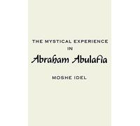 Moshe Idel The Mystical Experience in Abraham Abulafia (Tascabile)
