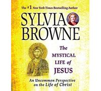 [The Mystical Life of Jesus: An Uncommon Perspective on the Life of Christ] (By: Sylvia Browne) [published: September, 2008]
