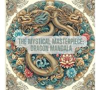 The Mystical Masterpiece: Dragon Mandala Coloring Book for Adults - Relaxing & Intricate Fantasy Designs