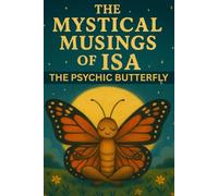 The Mystical Musings of Isa the Psychic Butterfly