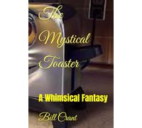 The Mystical Toaster: A Whimsical Fantasy