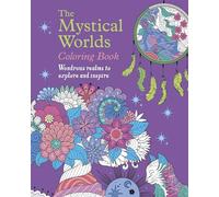 The Mystical Worlds Coloring Book: Wondrous Worlds to Explore and Inspire