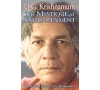 The Mystique of Enlightenment: The Radical Ideas of U.G. Krishnamurti