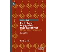 The Myth and Propaganda of Black Buying Power: Media, Race, Economics