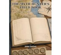 The Myth Hunter's Field Book: A Screen-Free Quest Through 22 Cultures - 120 Puzzles, Maps, Codes and Challenges for Ages 8-12