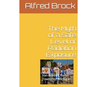 The Myth of a Safe Level of Radiation Exposure: Van Buren Charter Township, Michigan