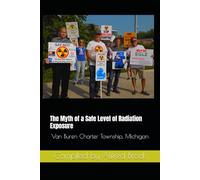 The Myth of a Safe Level of Radiation Exposure: Van Buren Charter Township, Michigan